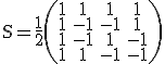 3$ \rm S=\frac{1}{2}\begin{pmatrix}1&1&1&1\\1&-1&-1&1\\1&-1&1&-1\\1&1&-1&-1\end{pmatrix}